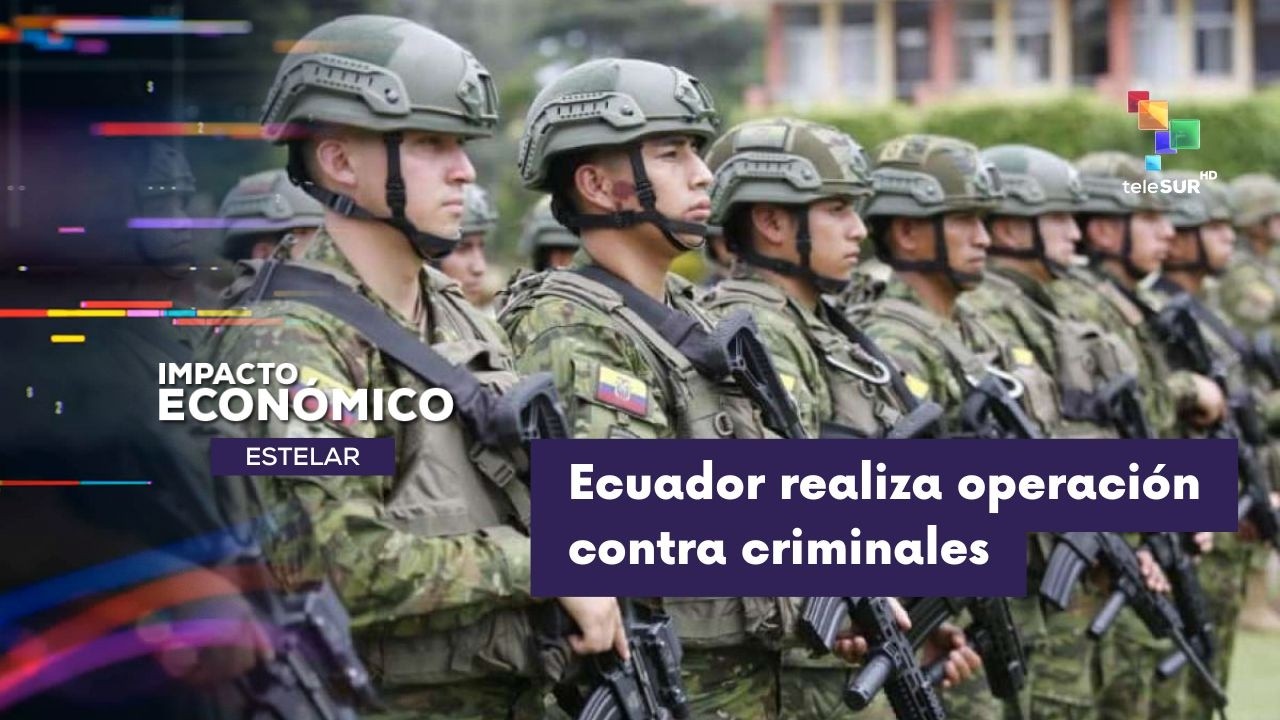 IMPACTO ECONÓMICO | EE.UU. y Ecuador realizan operativos conjuntos contra organizaciones criminales