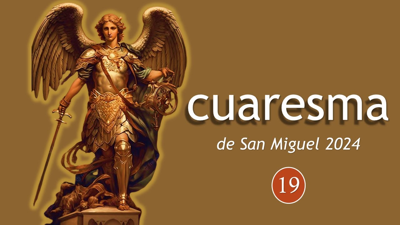 Cuaresma de San Miguel 2024 - d&iacute;a 19