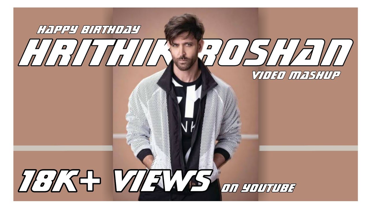 Hrithik Roshan BirthDay Special  Mashup Video | Hrithik Roshan | HRX | H Kay Edits