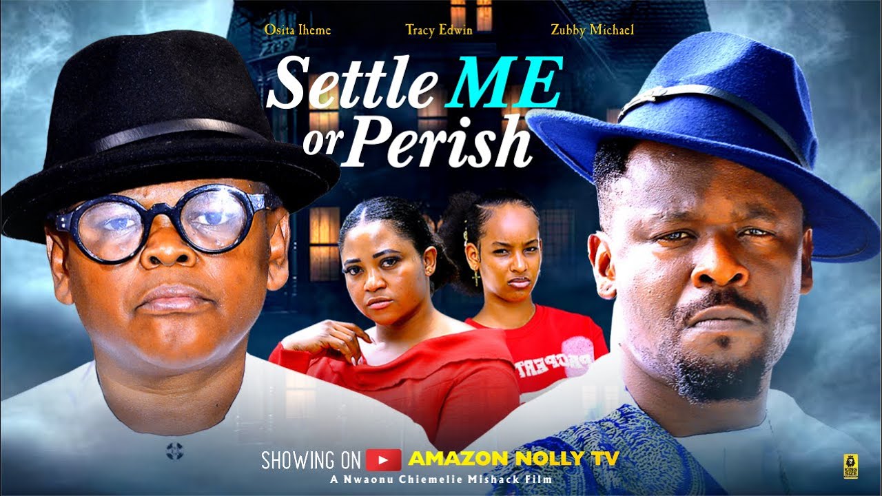 SETTLE ME or PERISH - OSITA IHEME, ZUBBY MICHAEL TRACY EDWIN, - 2025 Latest Nigerian Nollywood Movie