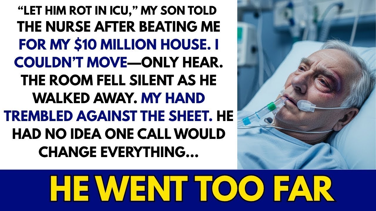 My son beat me for my $10M house, told the nurse, “Let him rot in ICU ” One call changed everything