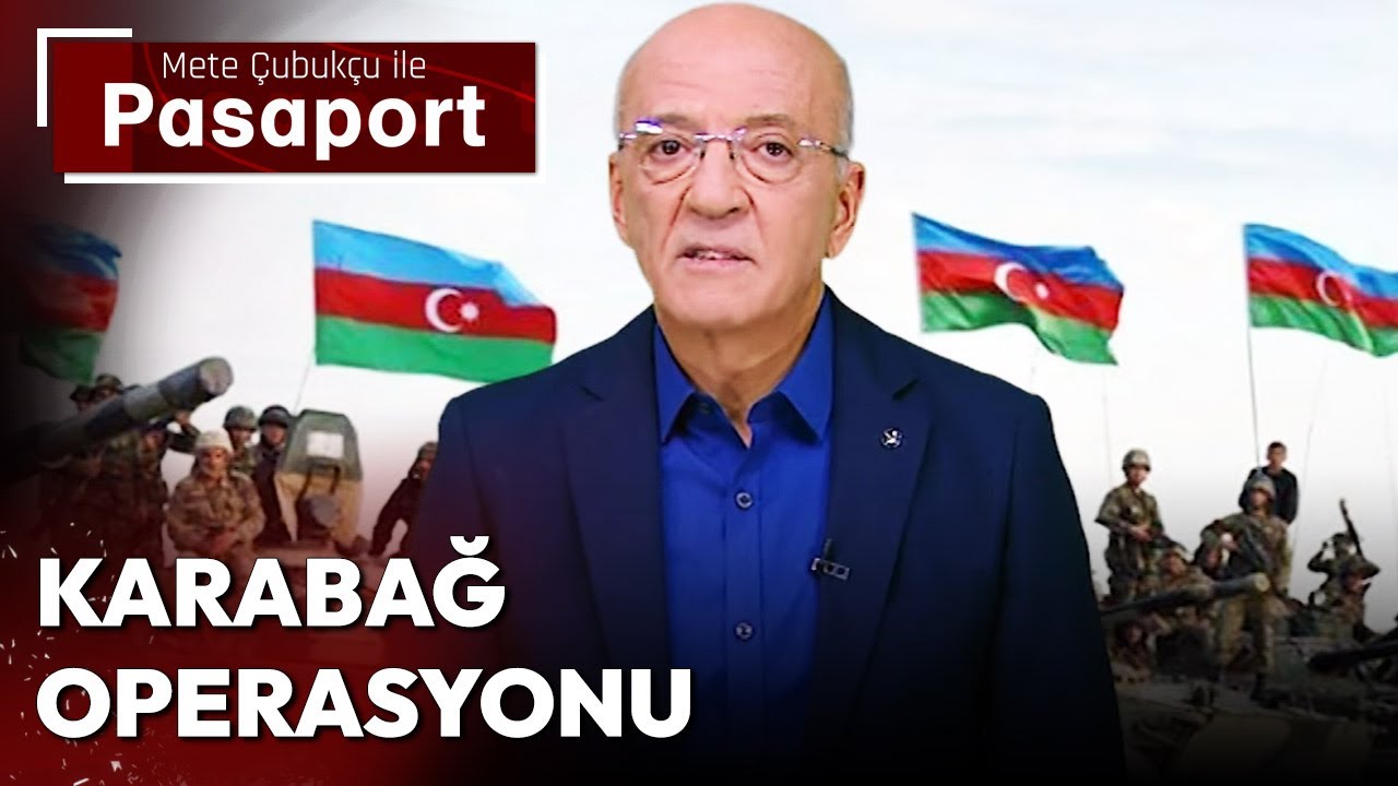 Karabağ Operasyonu (Mete Çubukçu ile Pasaport 25 Eylül 2023)