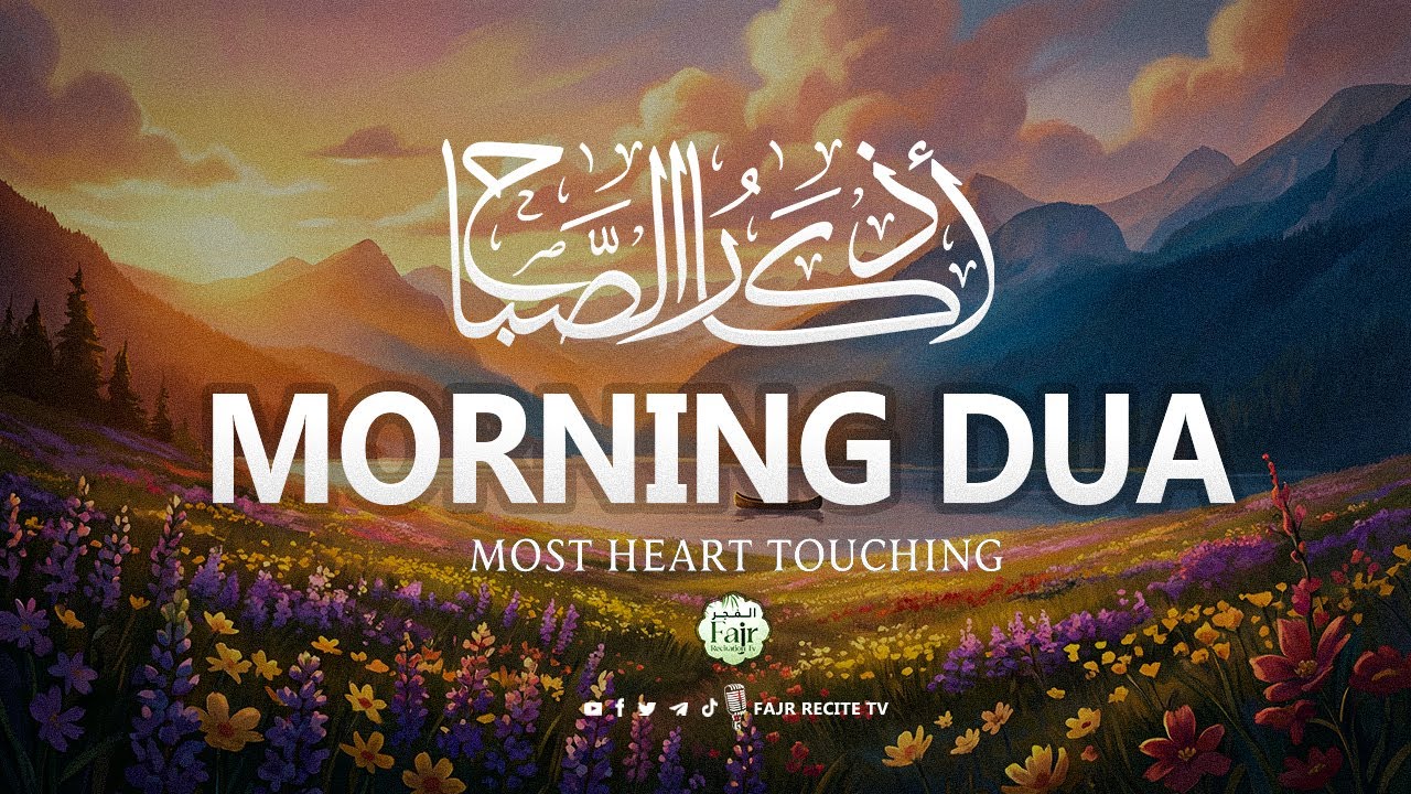 Complete Adhkar Al-Sabah | Morning Duas for Protection & Barakah | أذكار الصباح | Fajr Recitation Tv