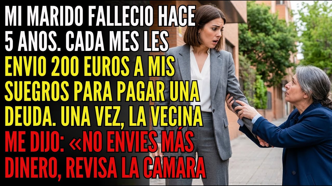 Mi Marido Murió Hace 5 Años⚰️😭 Cada Mes Envío 200€ A Mis Suegros💶 Un Día, La Vecina Me Dijo... 😱⁉️