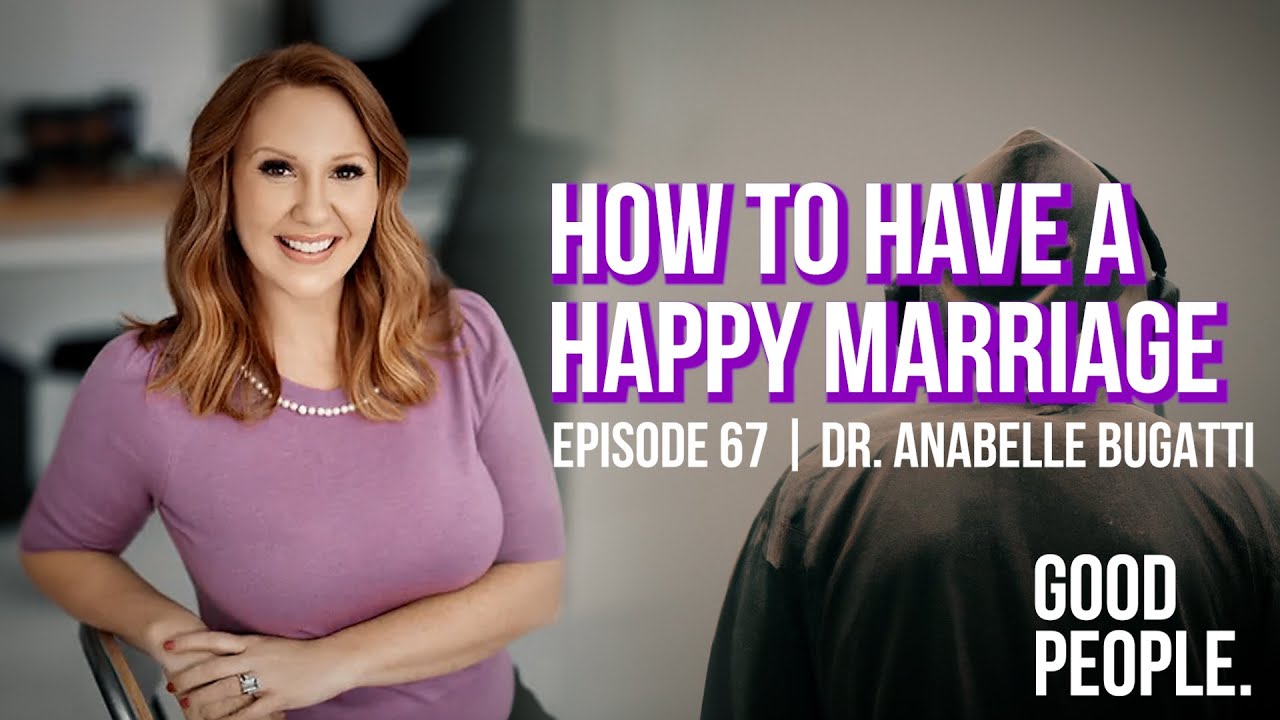 The Most Important Qualities in a Happy Marriage - Dr. Anabelle Bugatti