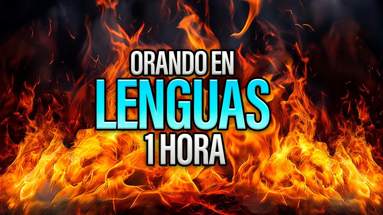 🔴 ORACI&Oacute;N EN LENGUAS DE FUEGO 🔥| ORANDO EN LENGUAS | 1 HORA HABLANDO EN LENGUAS DEL ESP&Iacute;RITU