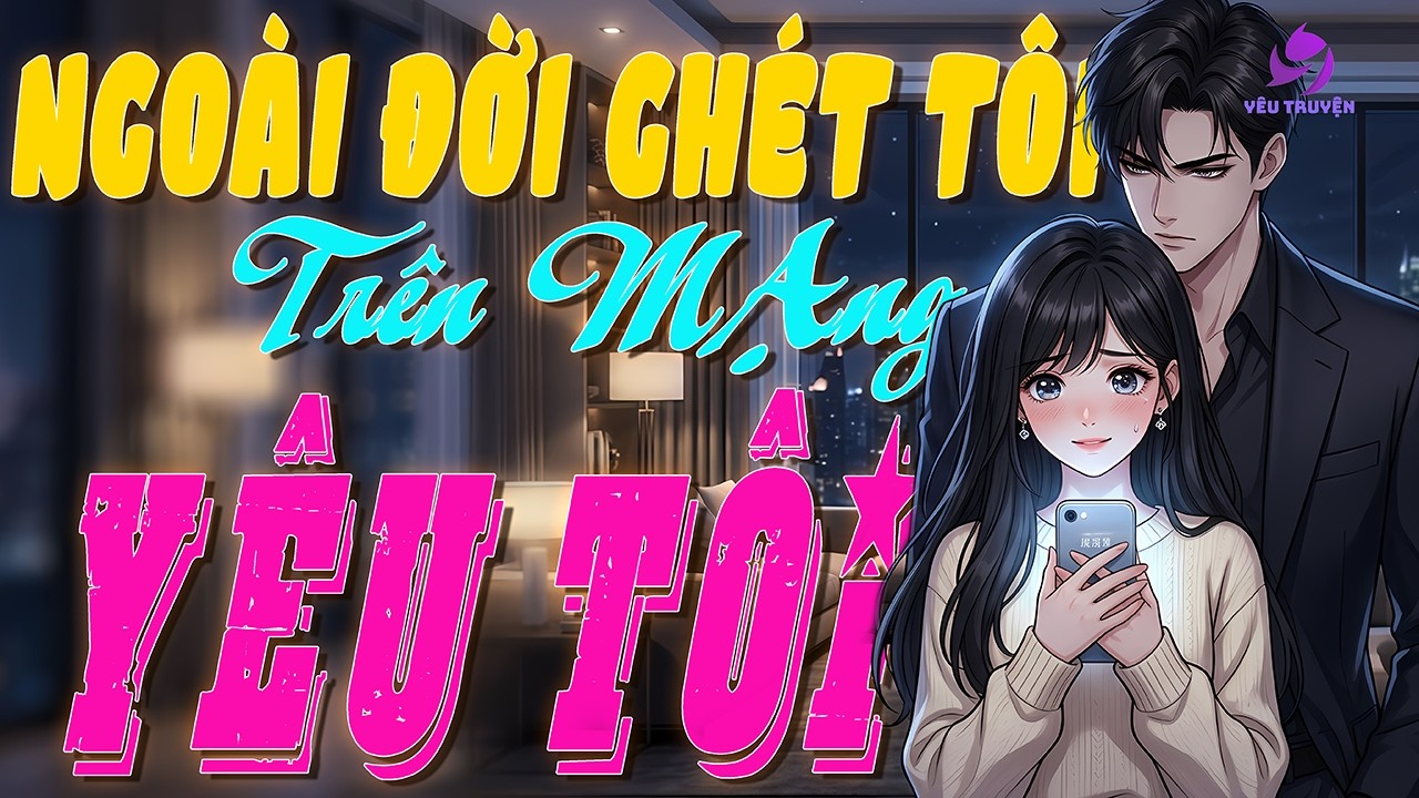 Bạn trai qua mạng gọi tôi vợ ơi, nhưng ngoài đời ghét tôi thậm tệ