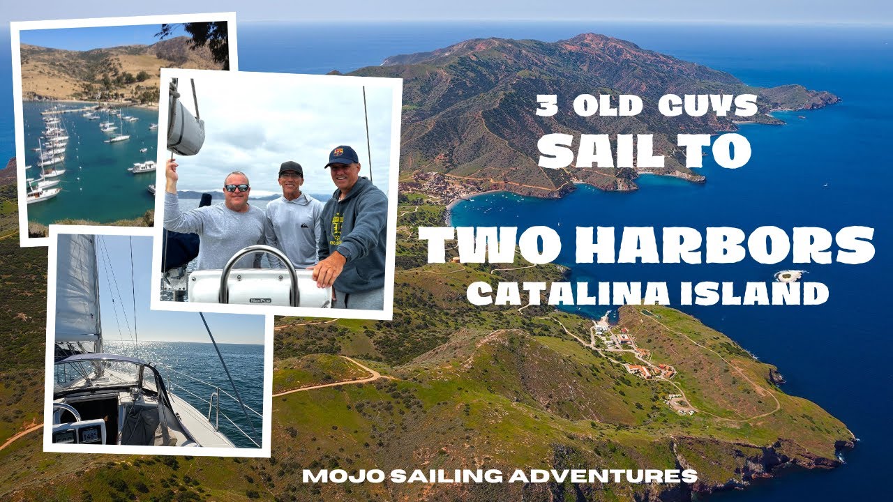 Old Guys Sail to Two Harbors, Catalina Island