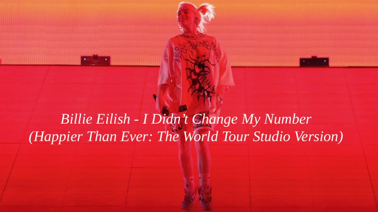 Billie Eilish - I Didn’t Change My Number (Happier Than Ever: The World Tour Studio Version)