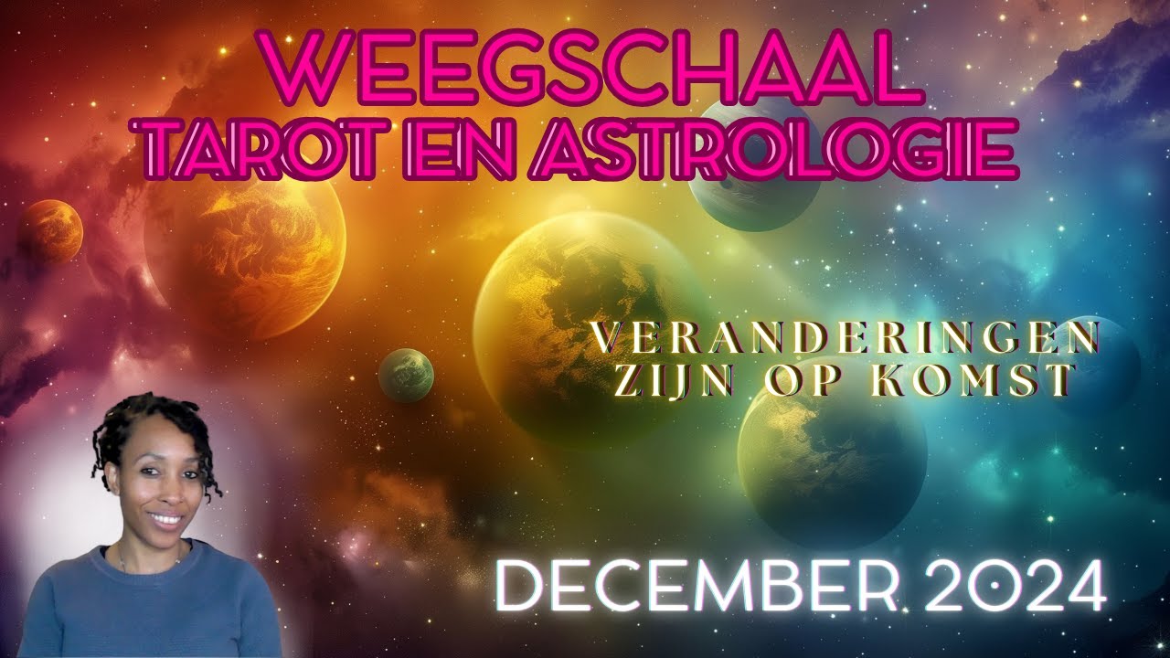 Weegschaal ♎ – Astrologie & Tarot Reading December 2024 - Veranderingen zijn op komst
