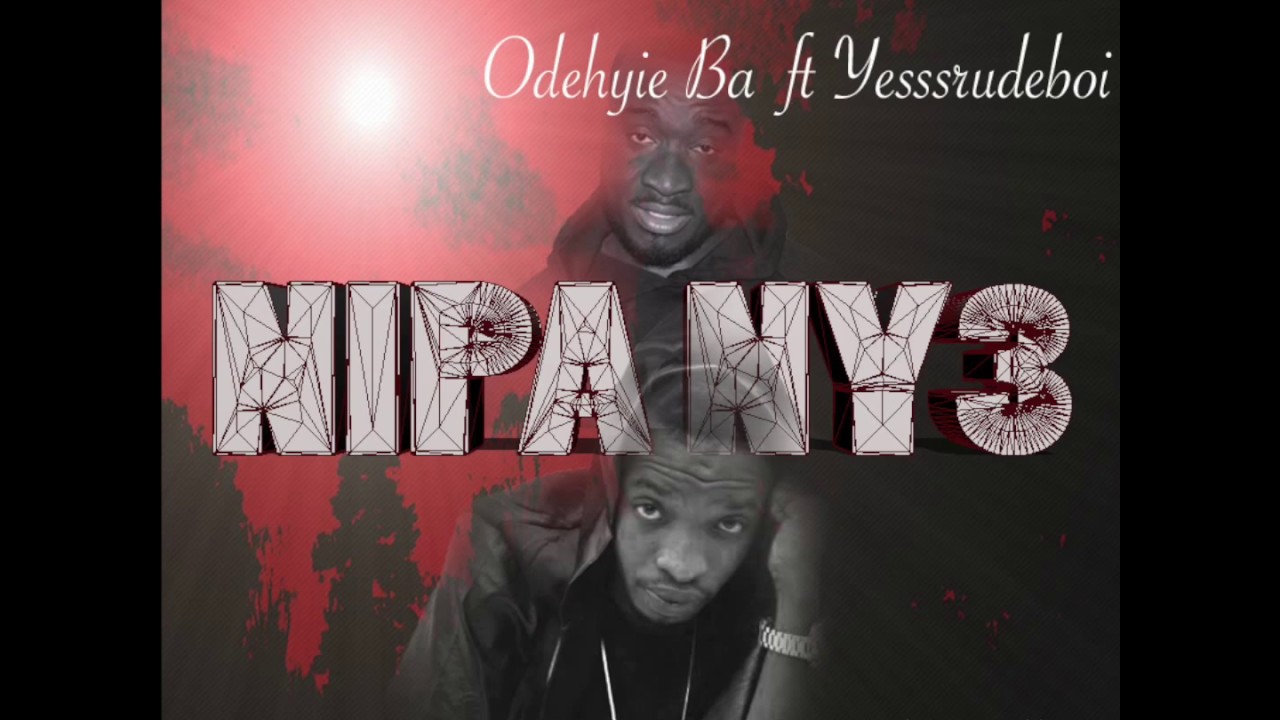 Odehyie Ba ft Yesssrudeboi - NIPA NY3  [Audio Slide]