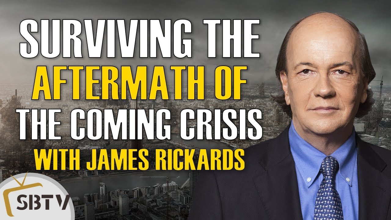 James Rickards Exclusive - Prepare Now to Survive the Aftermath of the Next Global Financial Crisis