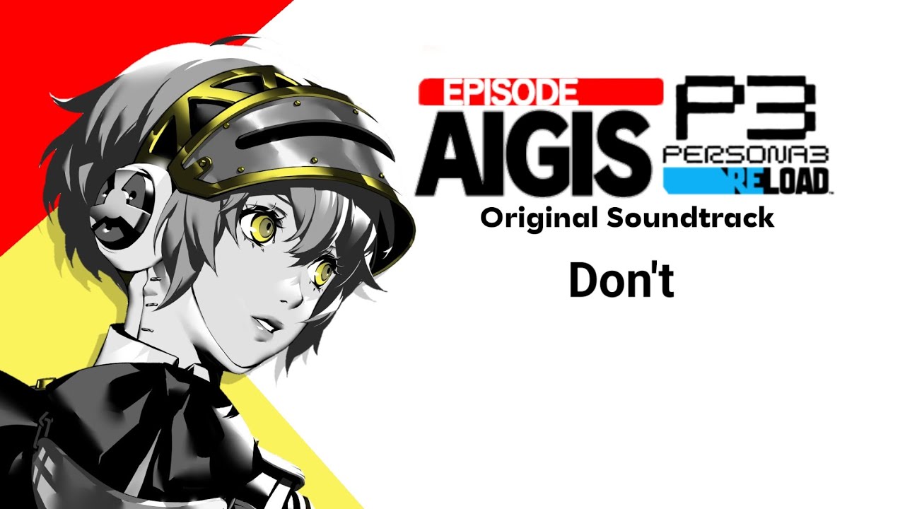 Persona 3 Reload: Episode Aigis - Don't (with Lyrics)