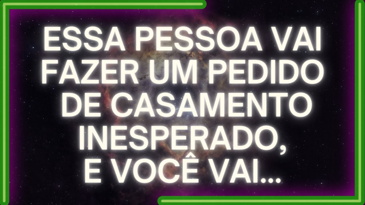 MENSAGEM dos Anjos: Essa Pessoa VAI FAZER UM PEDIDO DE Casamento Inesperado, E VOCÊ VAI..