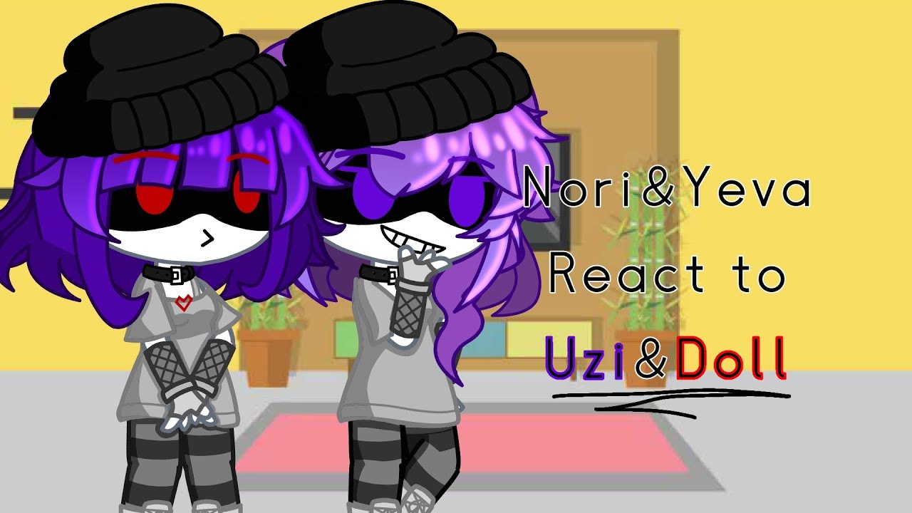 Past Nori&Yeva react to Uzi&Doll ✨Uzi's part✨
