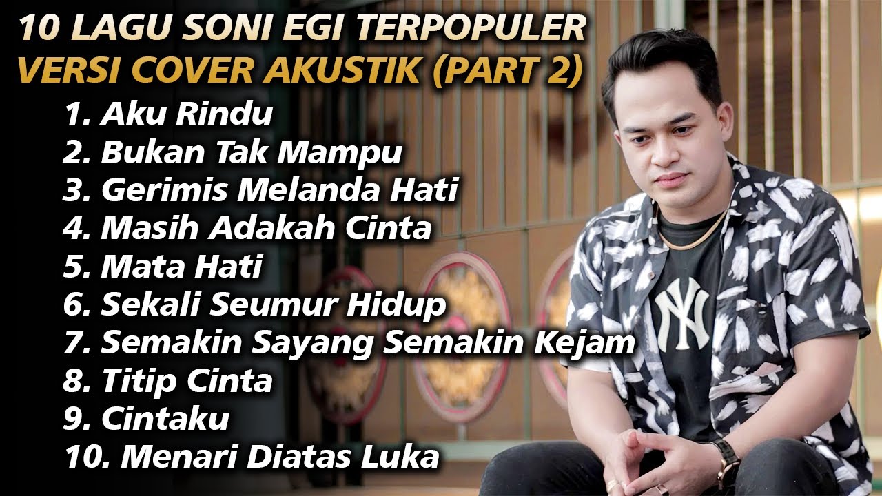 TOP 10 LAGU SONI EGI VERSI COVER AKUSTIK | KOMPILASI DANGDUT AKUSTIK VERSI SONI EGI