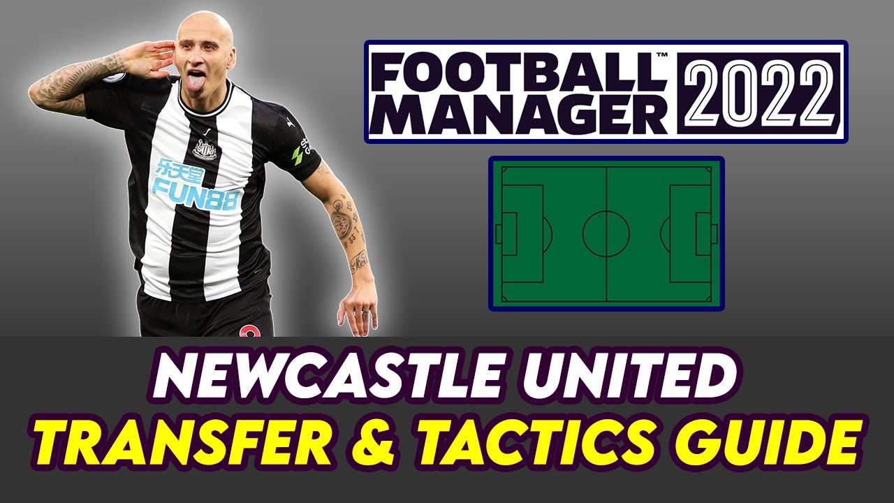 FM 22 Newcastle United Transfer & Tactics Guide | Football Manager 2022