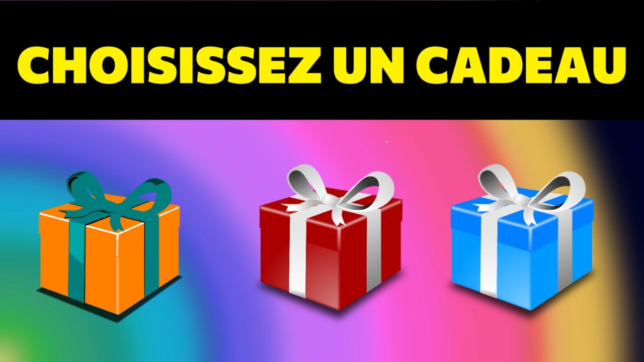 CHOISISSEZ UN CADEAU et laissez-vous surprendre !