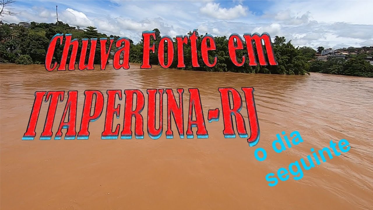CHUVA FORTE EM ITAPERUNA, o dia seguinte-Episódio 60º da Série Andando Por Aí #chuva #enchente #tur