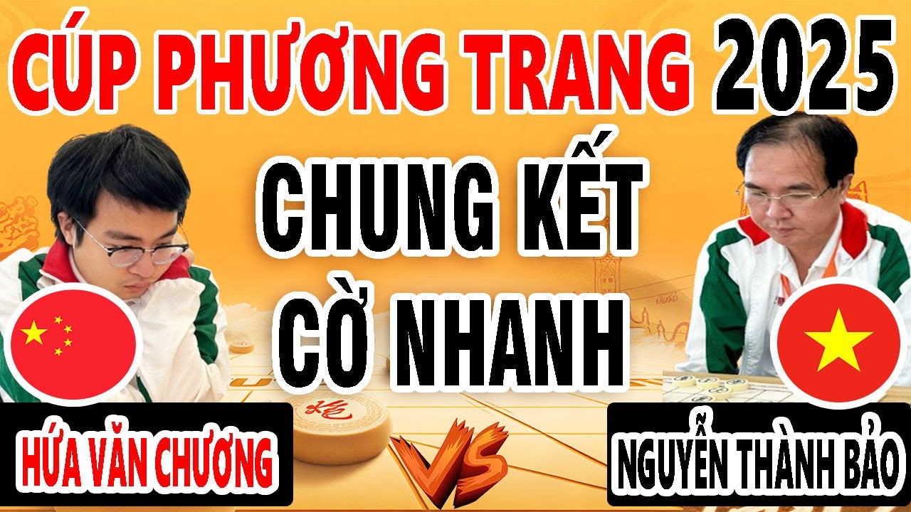 CHUNG KẾT CỜ NHANH - NGUYỄN TH&Agrave;NH BẢO ( VIỆT NAM ) VS HỨA VĂN CHƯƠNG ( TRUNG QUỐC ) CUP PHƯƠNG TRANG