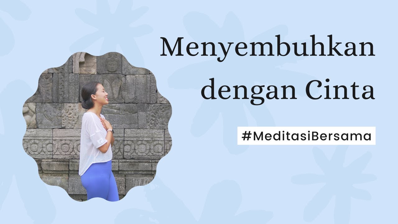 Meditasi Bersama Pishi - Menyembuhkan Dengan Cinta