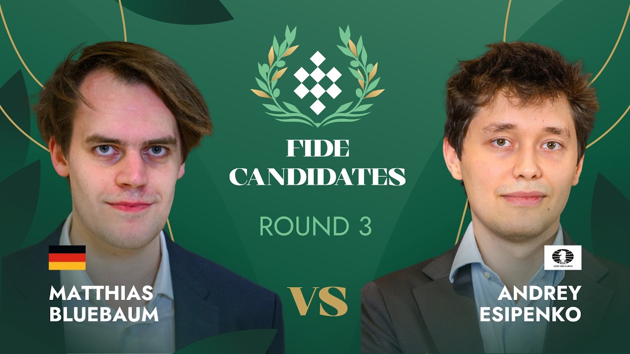 🇩🇪 Matthias Bluebaum &mdash; Andrey Esipenko | Round 3 | FIDE Candidates Tournament 2026