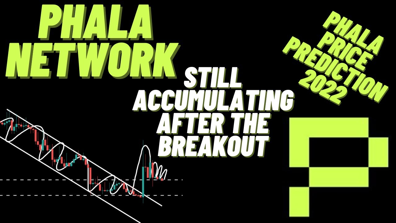 Phala Network Is Still Accumulating After The Breakout | PHALA Price Prediction 2022