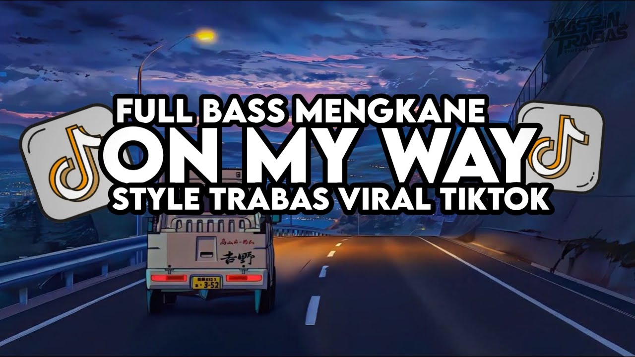 Dj On My Way Remix Full Bass Santuy Style Trabas Viral TikTok 2024