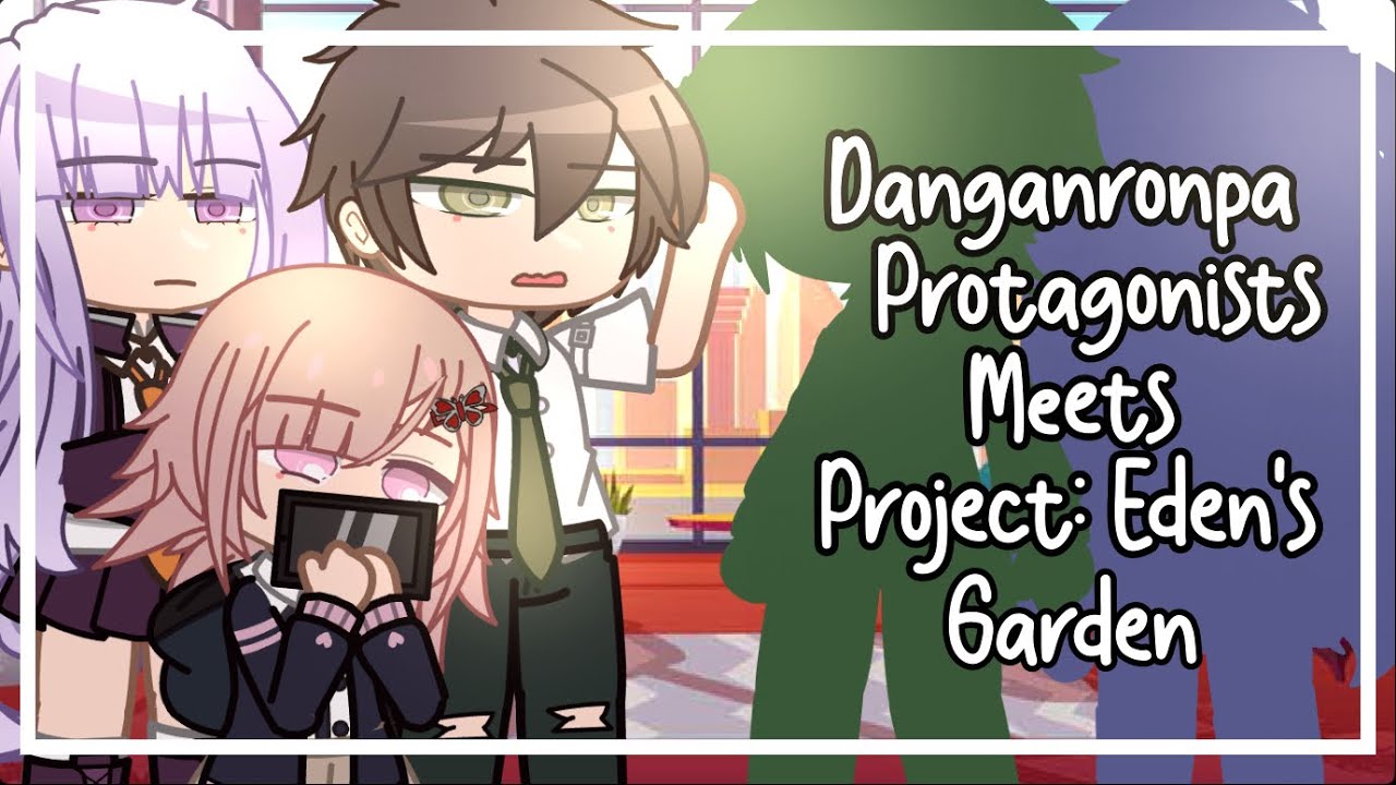 Danganronpa Protagonists Meets Project: Eden’s Garden [ Gacha Club ] 1/2