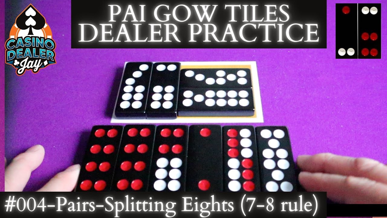 PAI GOW TILES - PAIRS - Splitting Sevens Review, RULE ON SPLITTING EIGHTS, Practice Drills 004