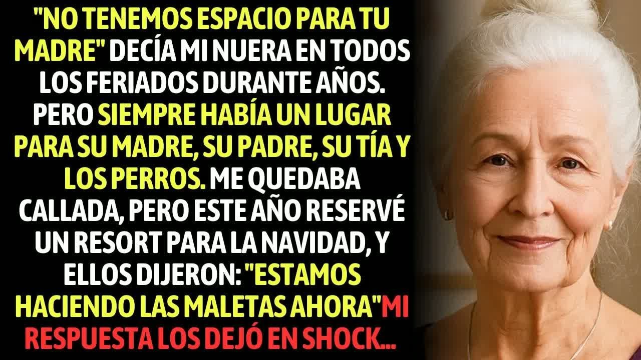 ＂No Tenemos Espacio Para Tu Madre＂ Decía Mi Nuera En Todos Los Feriados Durante Años  Pero Siemp