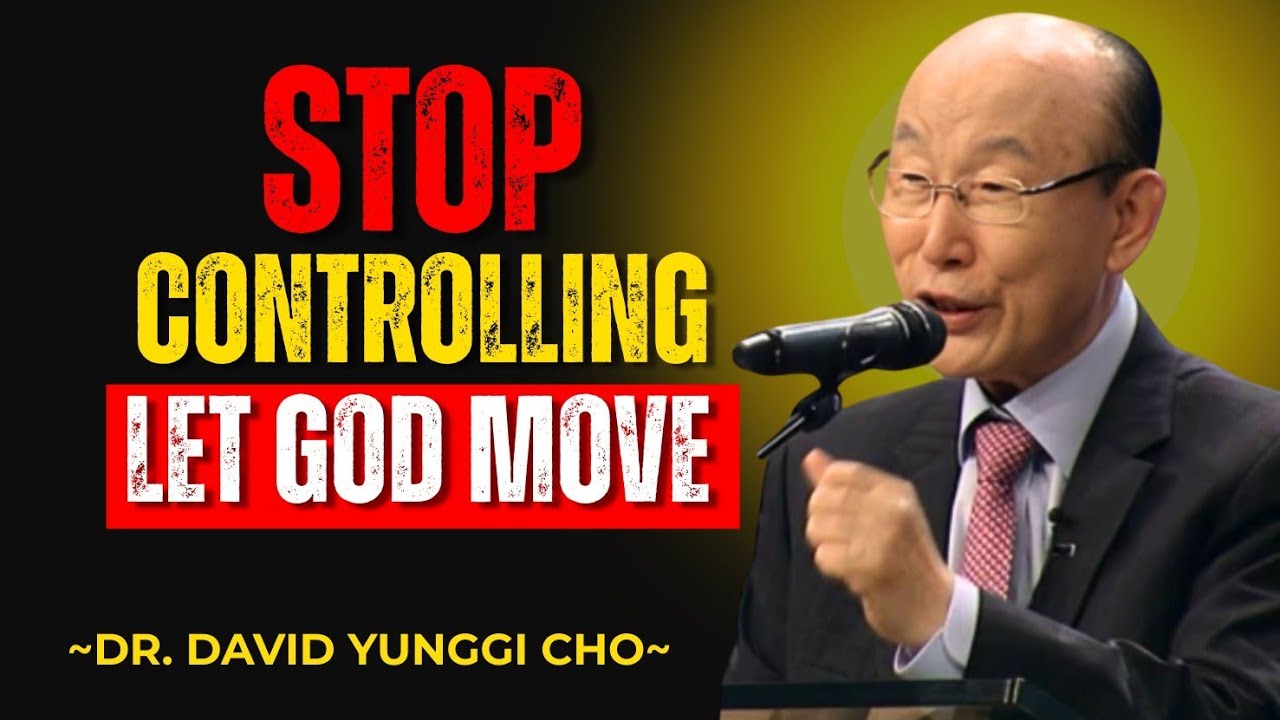 Let Go Completely – God Is Waiting for You to Stop Controlling Everything ||DR. DAVID YUNGGI CHO