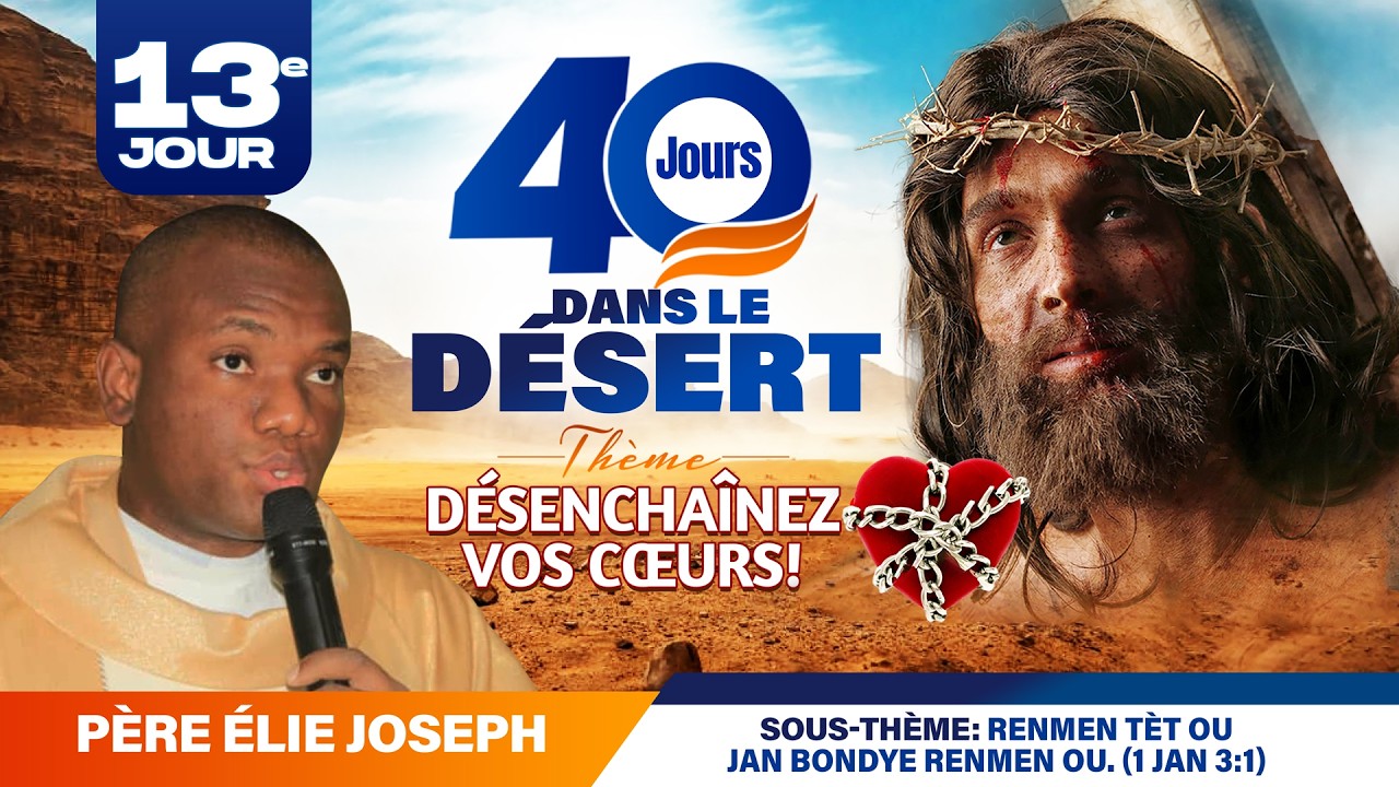40 Jours Dans le desert (13ème Jour) Mercredi 04  Mars 2026