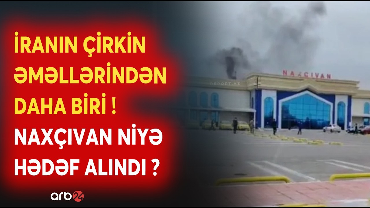 Tehrandan Bakıya namərd həmlə: İran ÇİRKİN ƏMƏLLƏRİNƏ DAVAM EDİR - Naxçıvan niyə hədəf alındı?