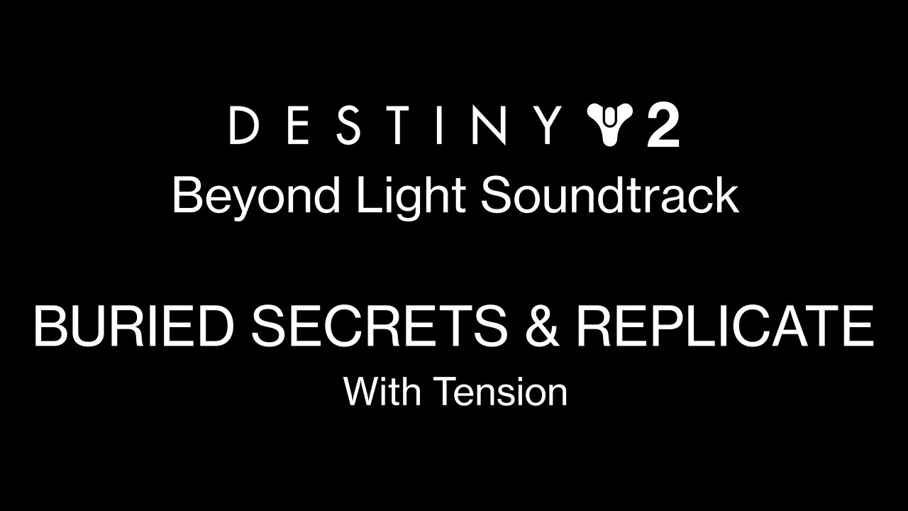Buried Secrets & Replicate (With Tension) [Destiny 2: Beyond Light Soundtrack Mix]