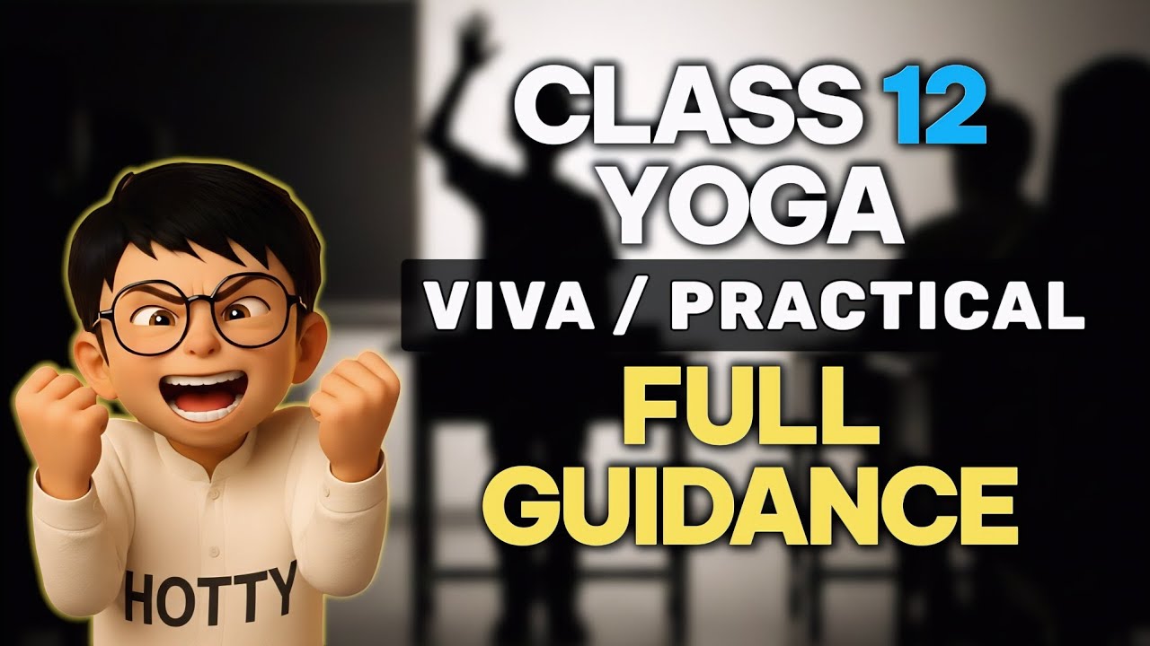 Yoga Practical & Viva Preparation | Class 12 Board Exam Full Guidance