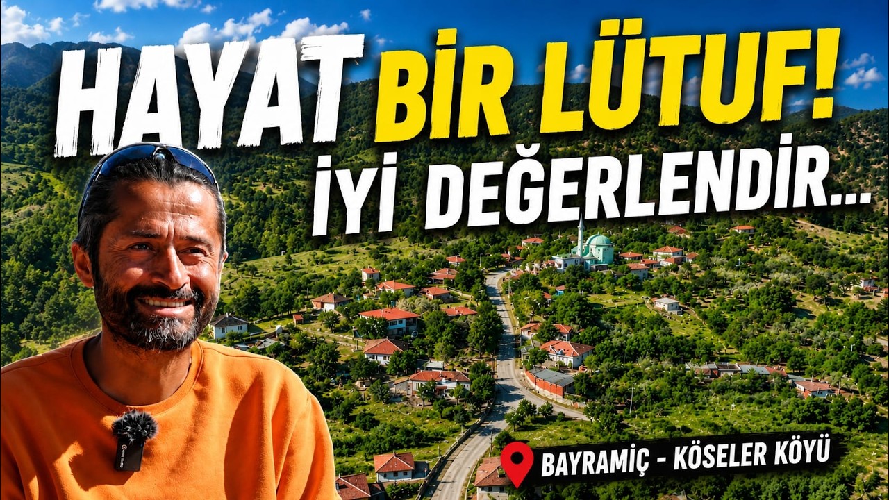 Hayat Bir Lütuf, İyi Değerlendir! Kazdağları'ndan Bir Hikaye | Köy ve Ayazma Turu