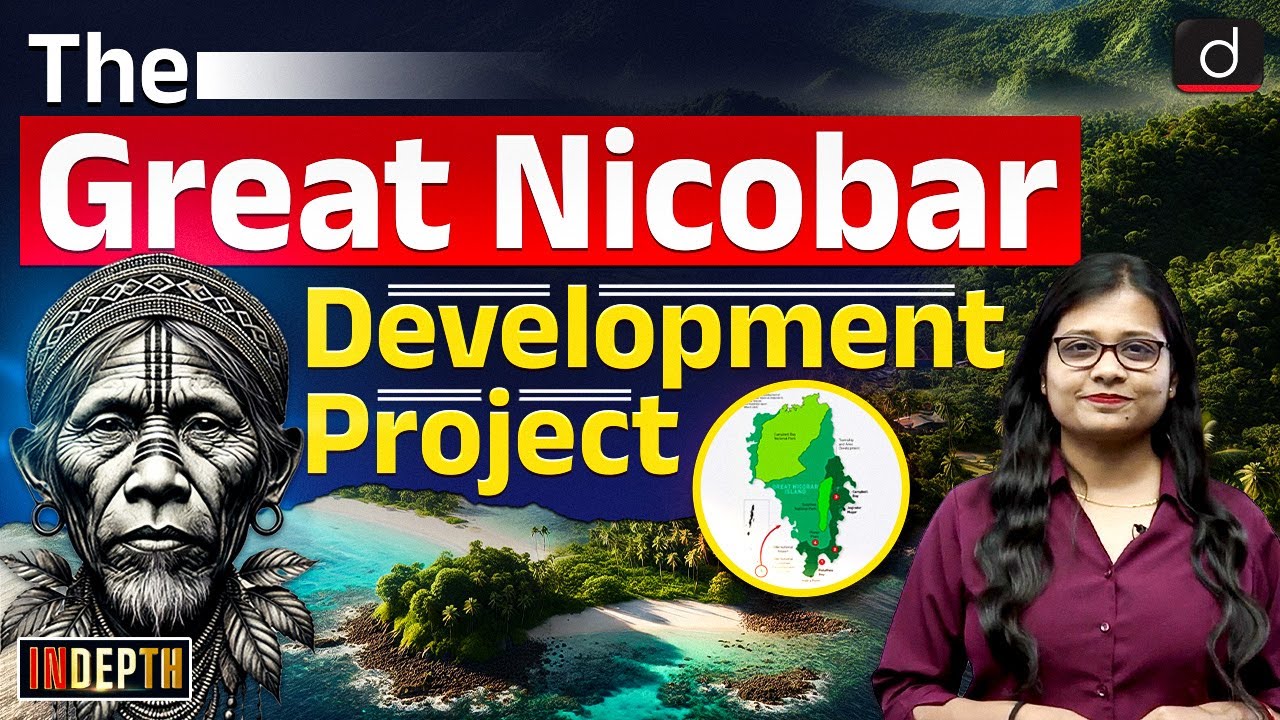 Great Nicobar Project | Andaman & Nicobar | Environmental Concern | Indepth | Drishti IAS English
