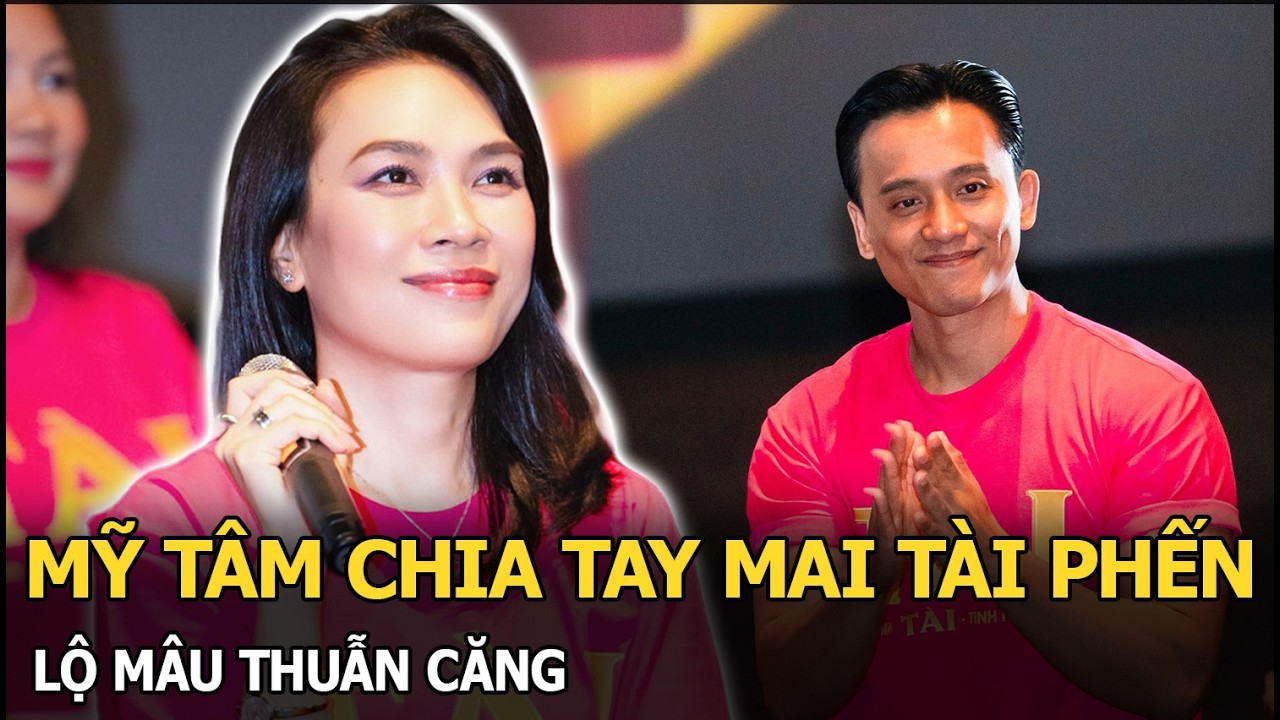 Mỹ Tâm chia tay Mai Tài Phến, lộ mâu thuẫn căng