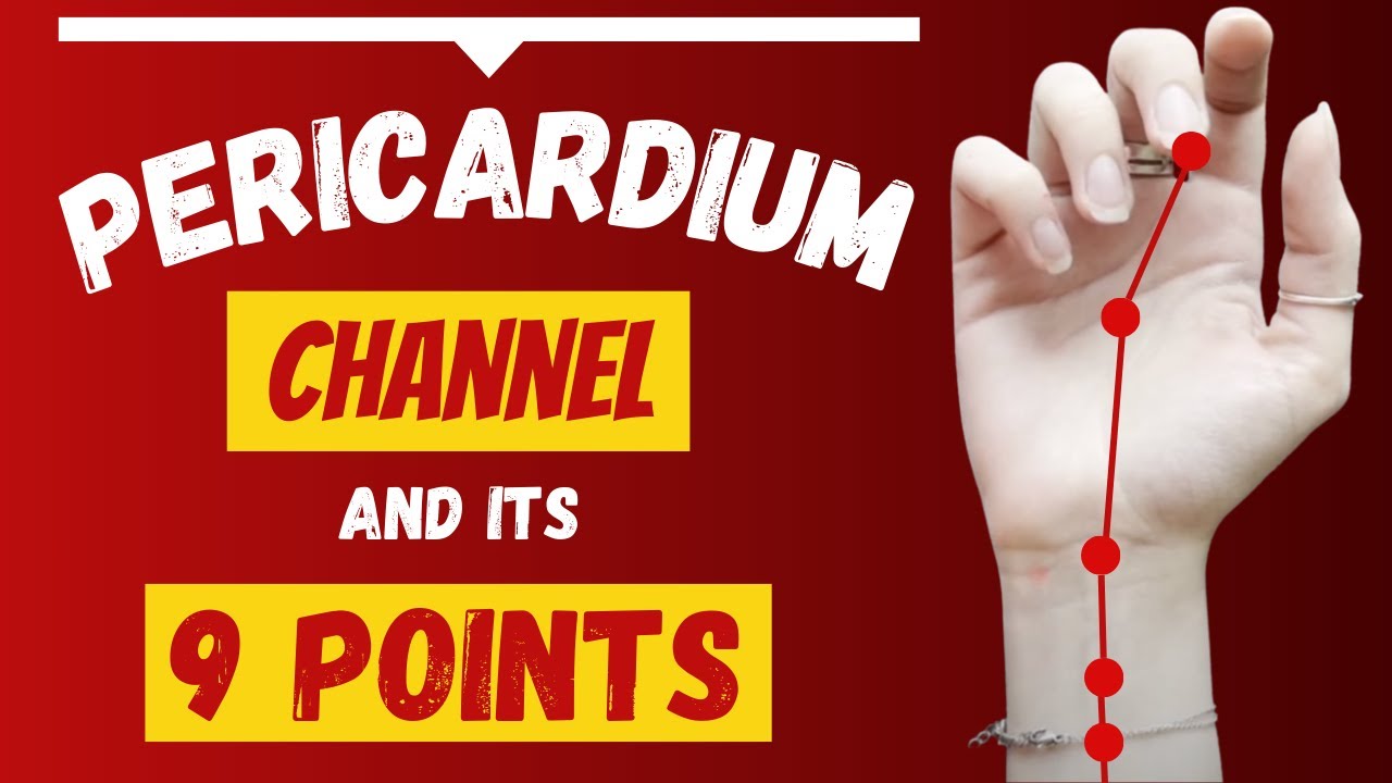 The Pericardium Channel/Meridian 9 Acupuncture Points (Functions & Locations)