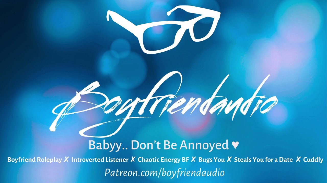 Babyy.. Don't Be Annoyed! [Boyfriend Roleplay][Annoying You][Kidnapped for a Date] ASMR
