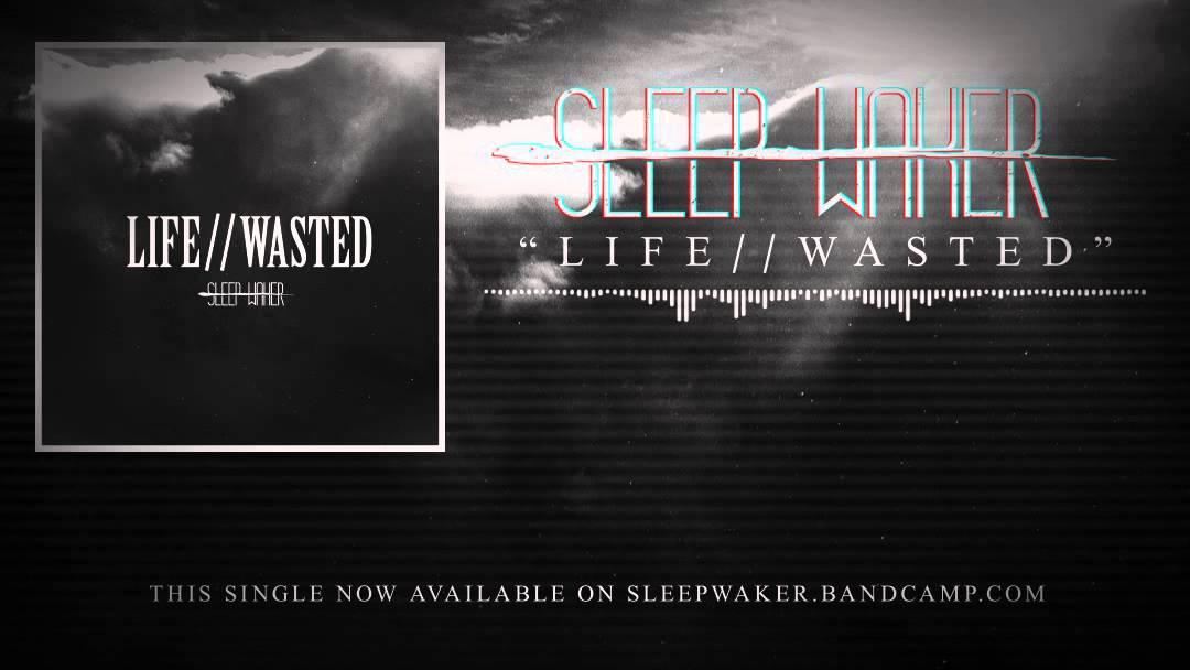 Sleep Waker - Life//Wasted