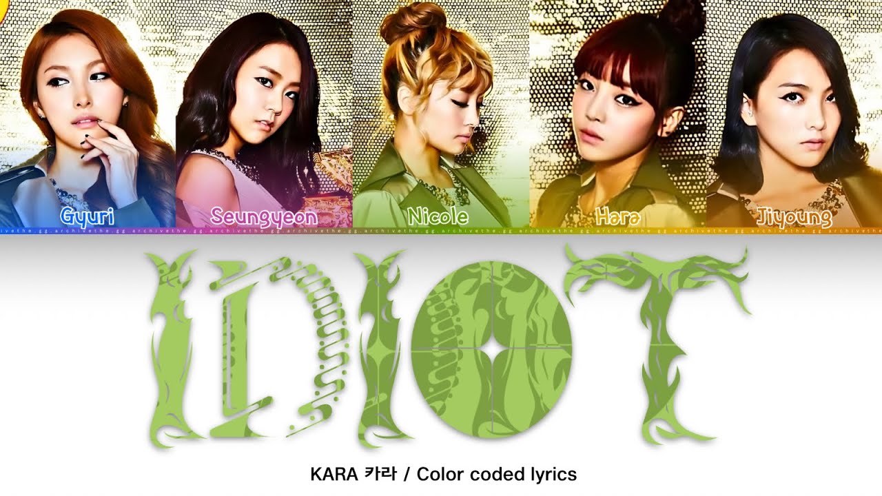 Idiot - KARA (카라) Color coded lyrics 가사 (Han/Rom/Eng)