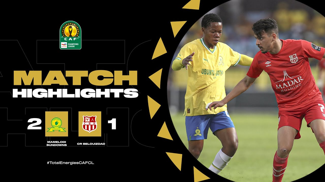 HIGHLIGHTS | Mamelodi Sundowns 🆚 CR Belouizdad | Quarter-Finals 2nd Leg | 22/23 #TotalEnergiesCAFCL