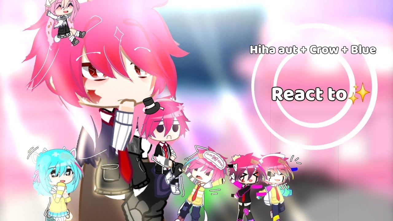 Hiha aut + Crow + Blue react to ✨ | by:Ziin | #noflop #hihaautreactto #reaction #gacha #h1h4 #Ziin 🌷