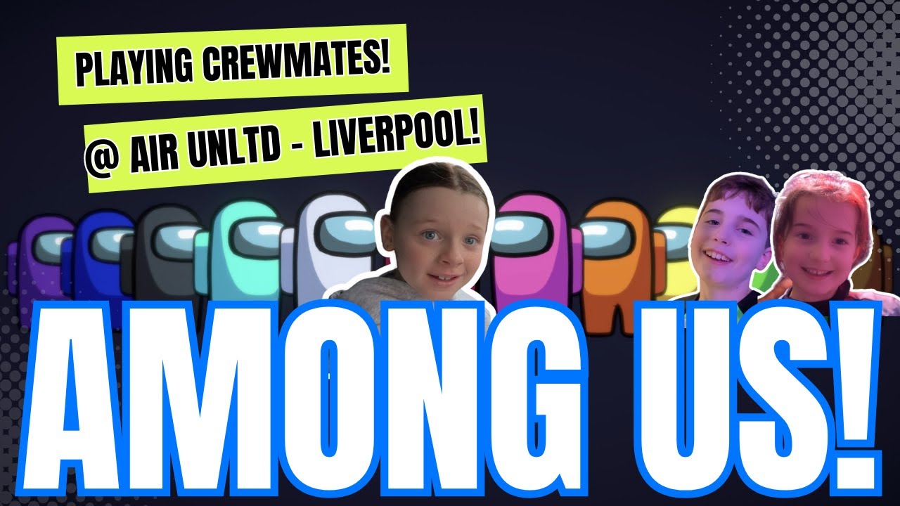 The Ultimate AMONG US Experience at Air Unlimited, Liverpool