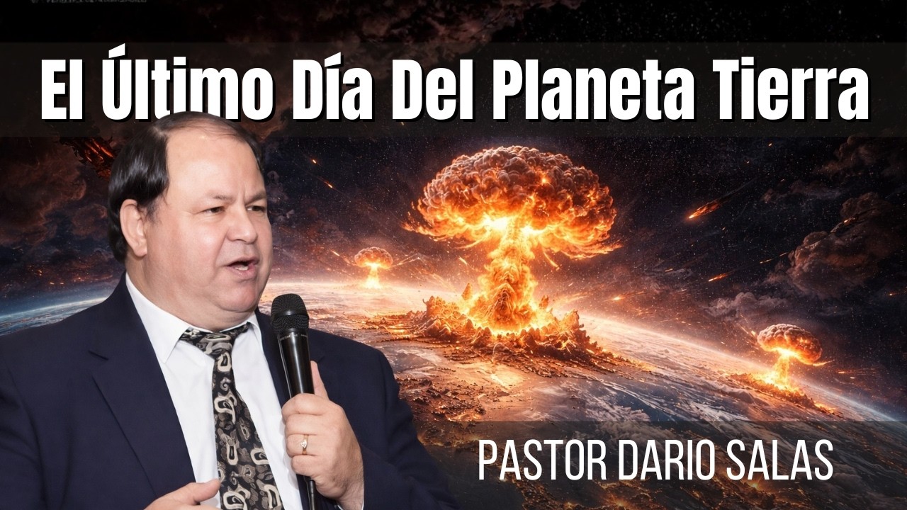 El Último Día Del Planeta Tierra - Pastor Darío Salas