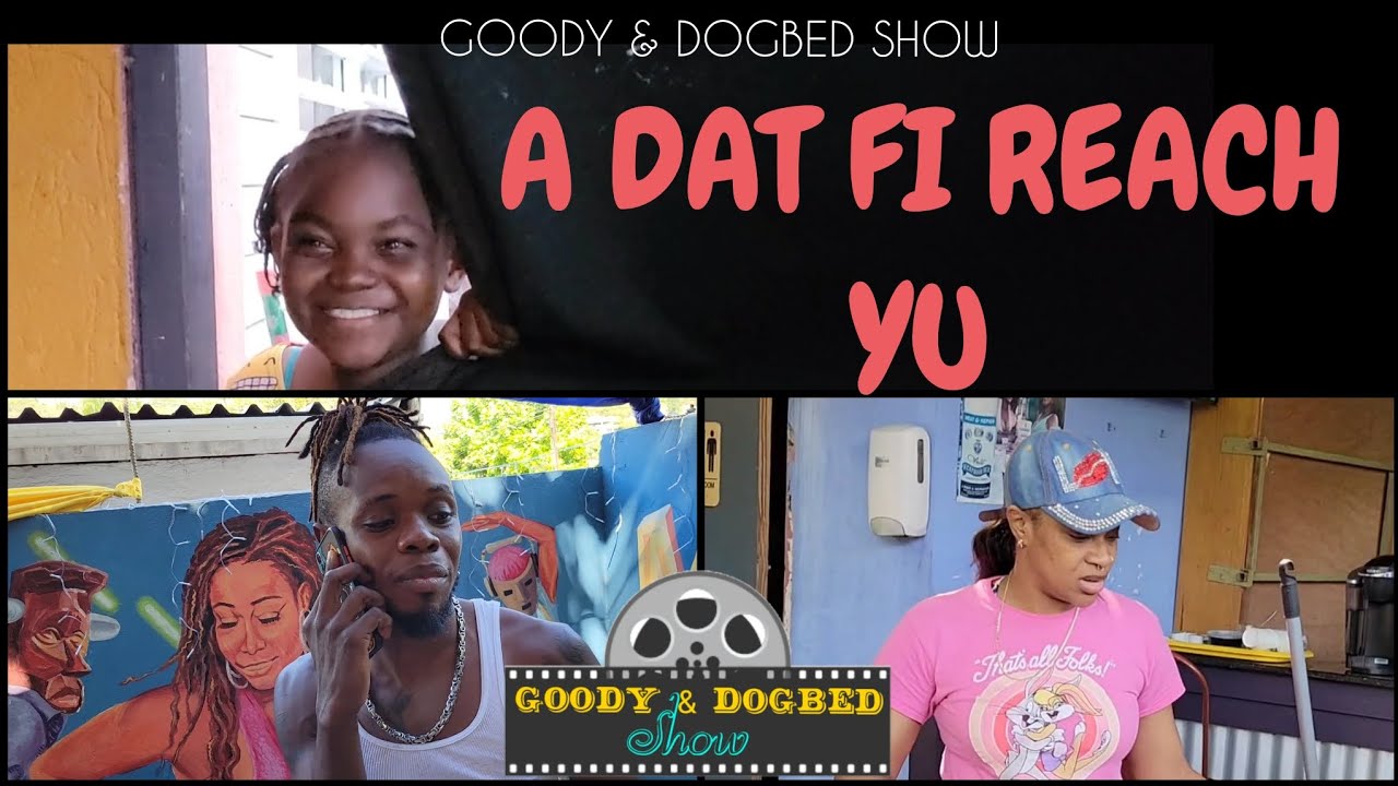 Goody & Dogbed Show: A DAT FI REACH YU  #jamaicanskit #gndshow #comedy