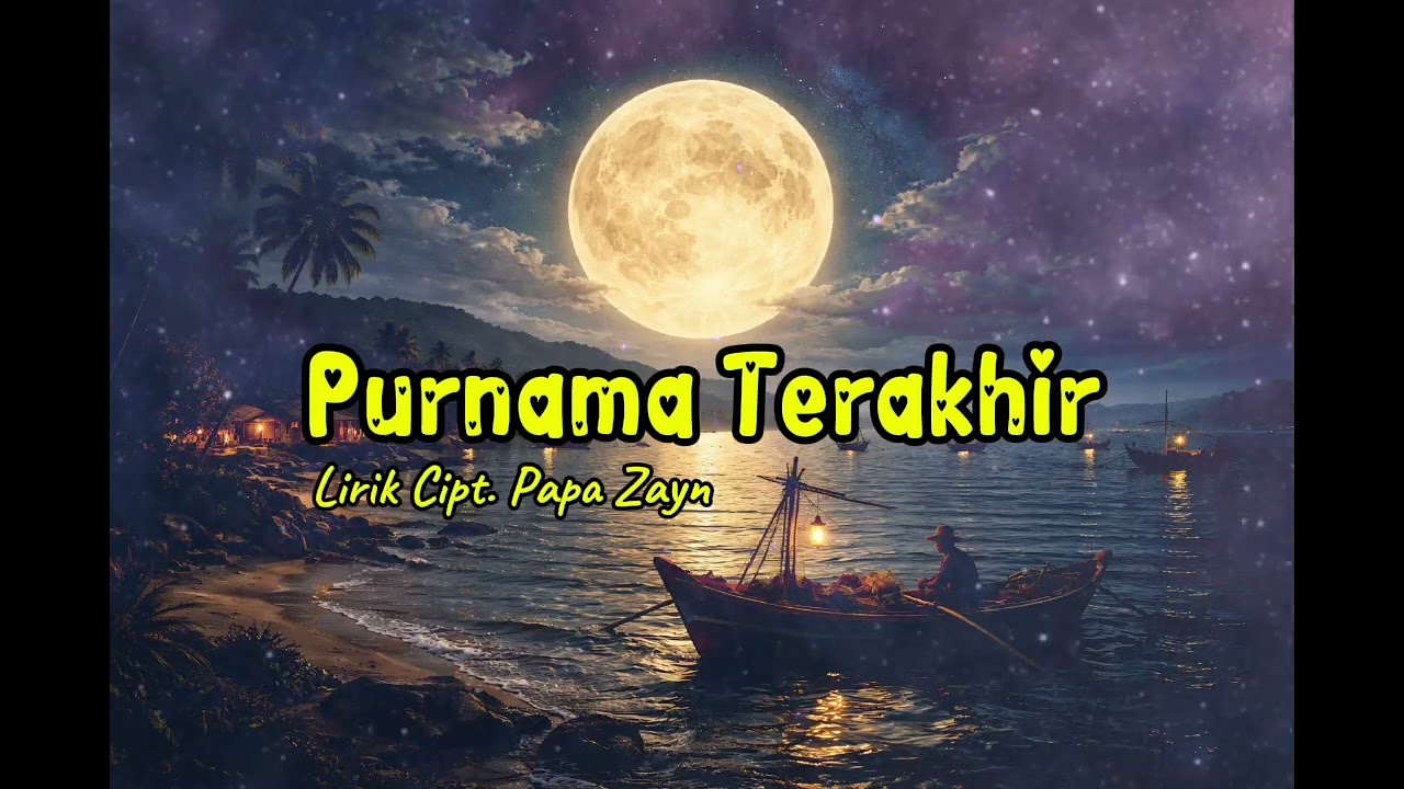 Purnama Terakhir◇Lirik Cipt. Papa Zayn◇Cover By Suno AI