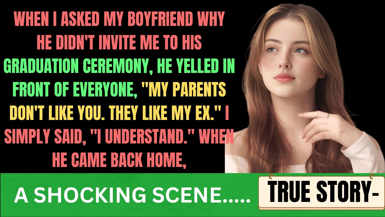 When I Asked My Boyfriend Why He Didn’t Invite Me To His Graduation Ceremony, He Yelled...